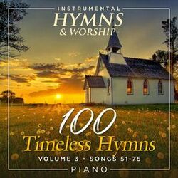 Cover of 100 Timeless Hymns Volume 3 (Songs 51-75)