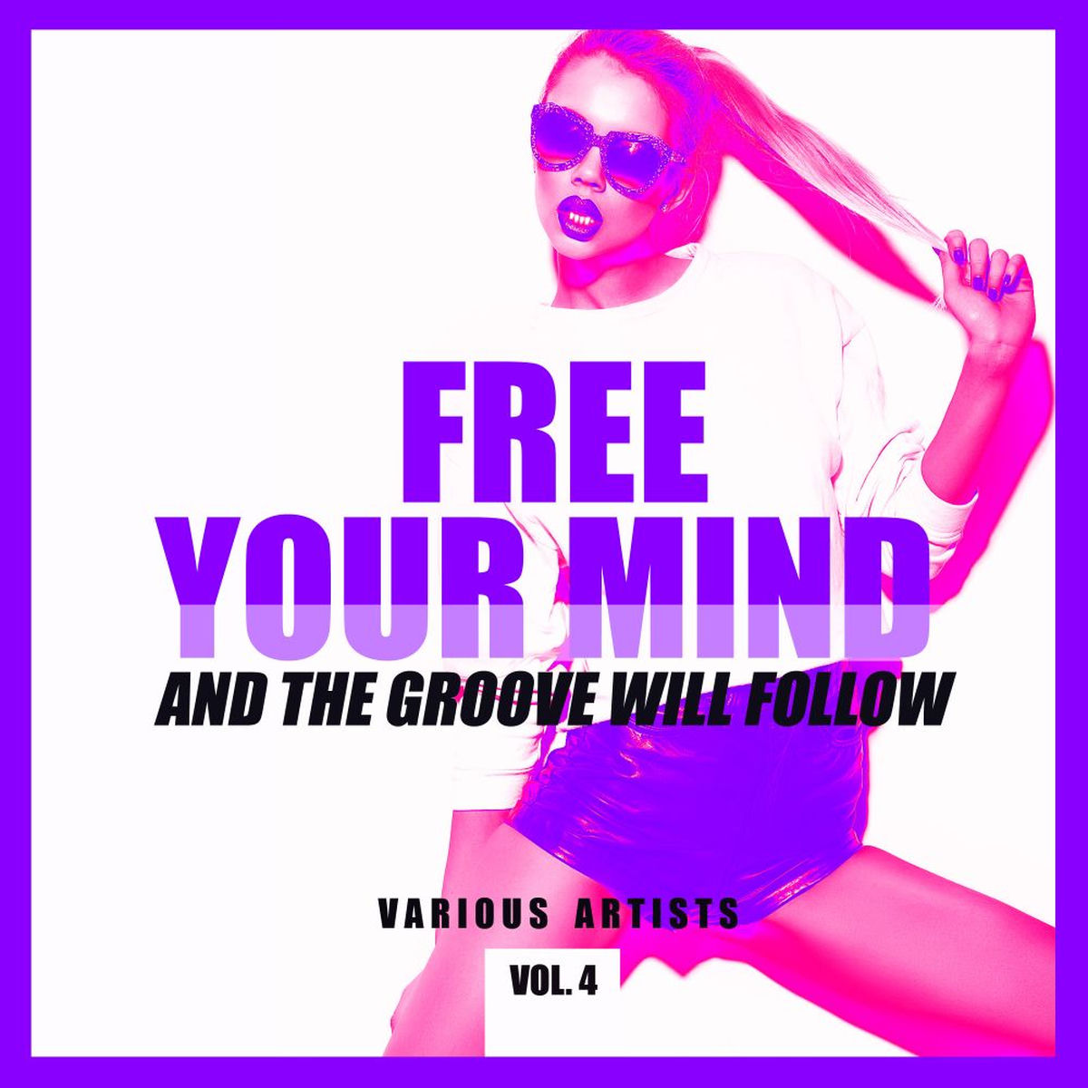 Album cover of FREE YOUR MIND and the Groove will Follow, Vol. 4