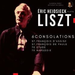 Cover of Liszt: Six Consolations, St. François d'Assise, St. François de Paule..