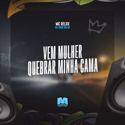 Cover of Vem Mulher Quebrar Minha Cama