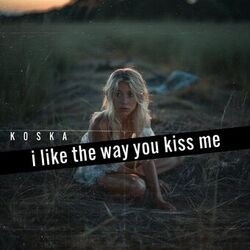 Cover of I Like the Way You Kiss Me