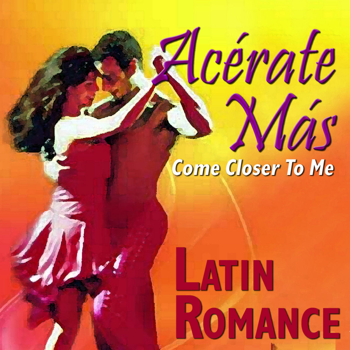 Album cover of Acércate Más (Come Closer to Me) : Latin Romance
