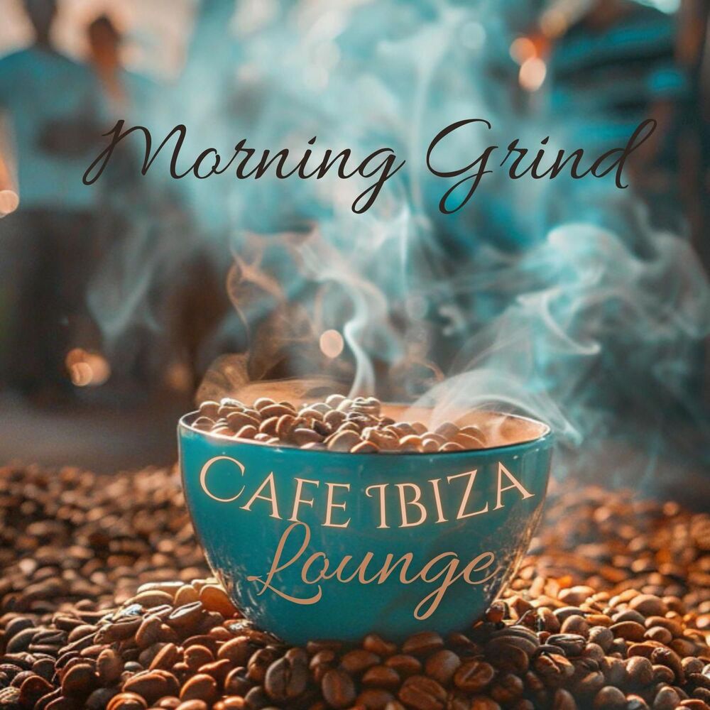 Picture of The Morning Grind: Cafe Ibiza Lounge, Melodic & Progressive DJ Mix