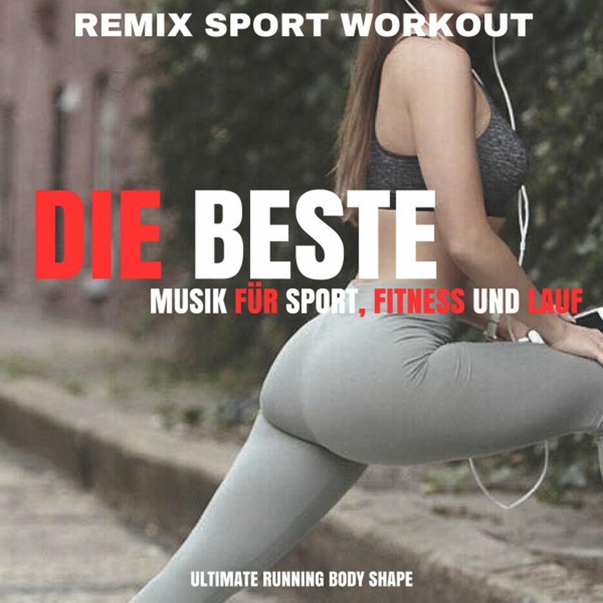 Album cover of Die beste Musik für Sport, Fitness und Lauf (Ultimate Running Body Shape)