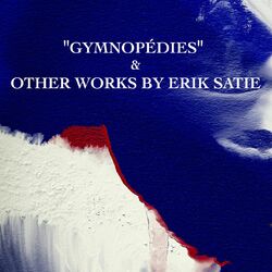 Cover of "Gymnopédies" & Other Works by Erik Satie
