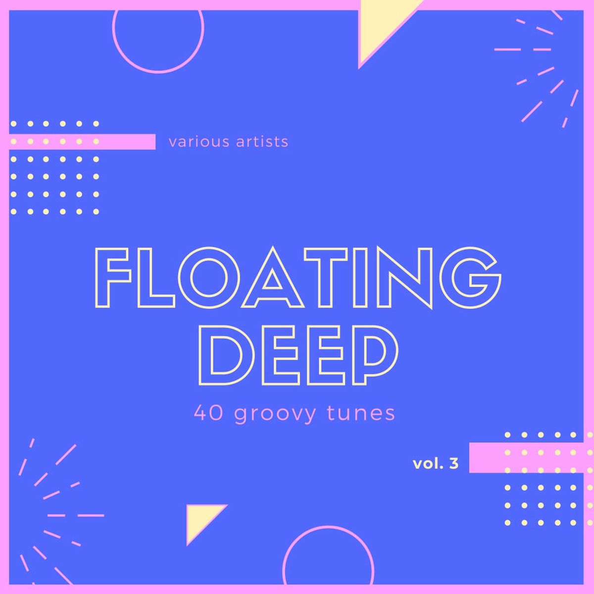 Album cover of Floating Deep (40 Groovy Tunes), Vol. 3