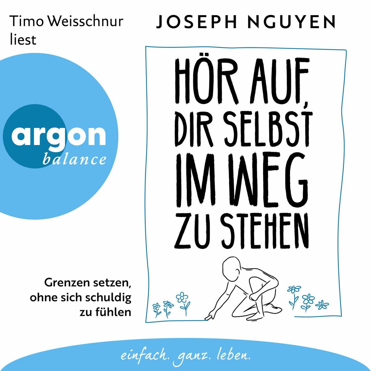 Album cover of Hör auf, dir selbst im Weg zu stehen - Grenzen setzen, ohne sich schuldig zu fühlen (Ungekürzte Lesung)