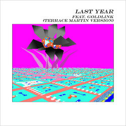 Cover of Last Year (feat. GoldLink) (Terrace Martin Version)