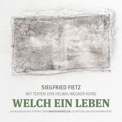 Cover of Welch ein Leben (Ein musikalisches Portrait über Martin Niemöller, KZ-Häftling und Kirchenpräsident)