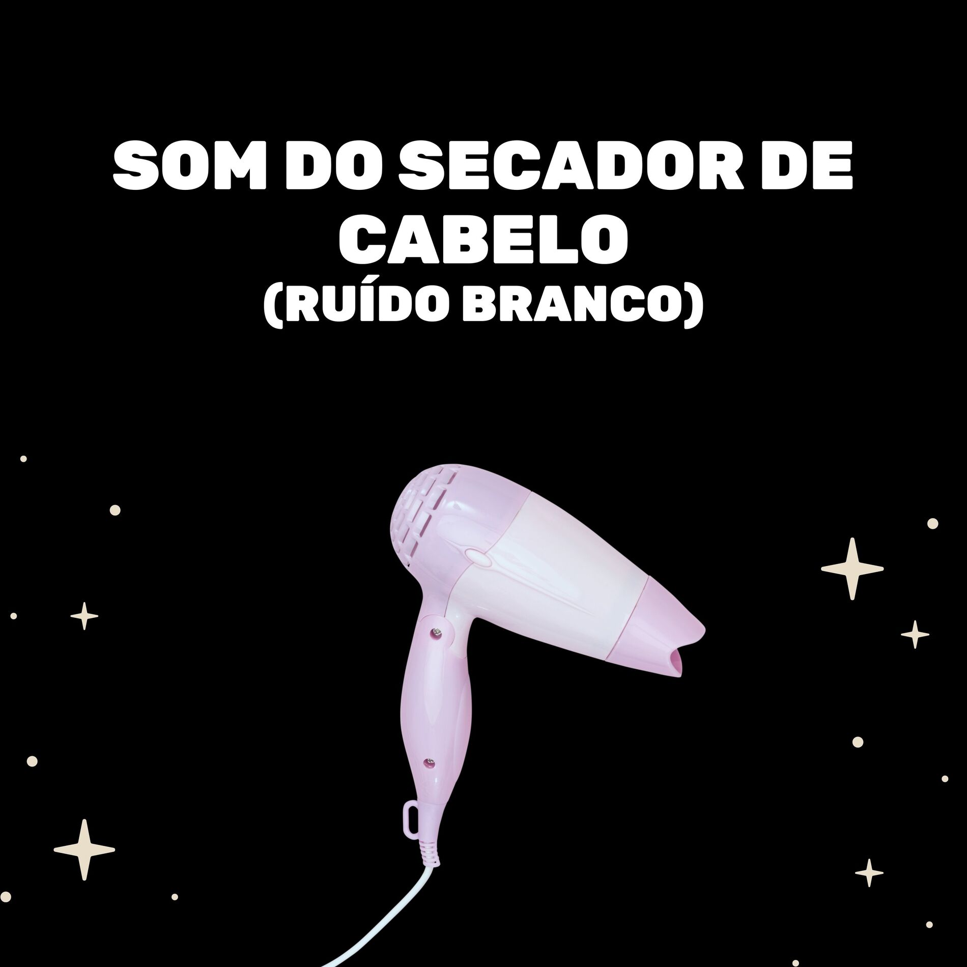 Album cover of Som Do Secador De Cabelo (Ruído Branco)