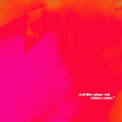 Cover of and the colour red (Rebūke Remix)