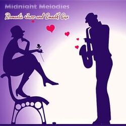 Cover of Midnight Melodies Romantic Jazz and Smooth Sax