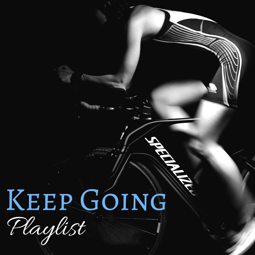 Picture of Keep Going Playlist - Ultimate Electronic Music Background 2018 for Workout, Hard Training and Extreme Sports