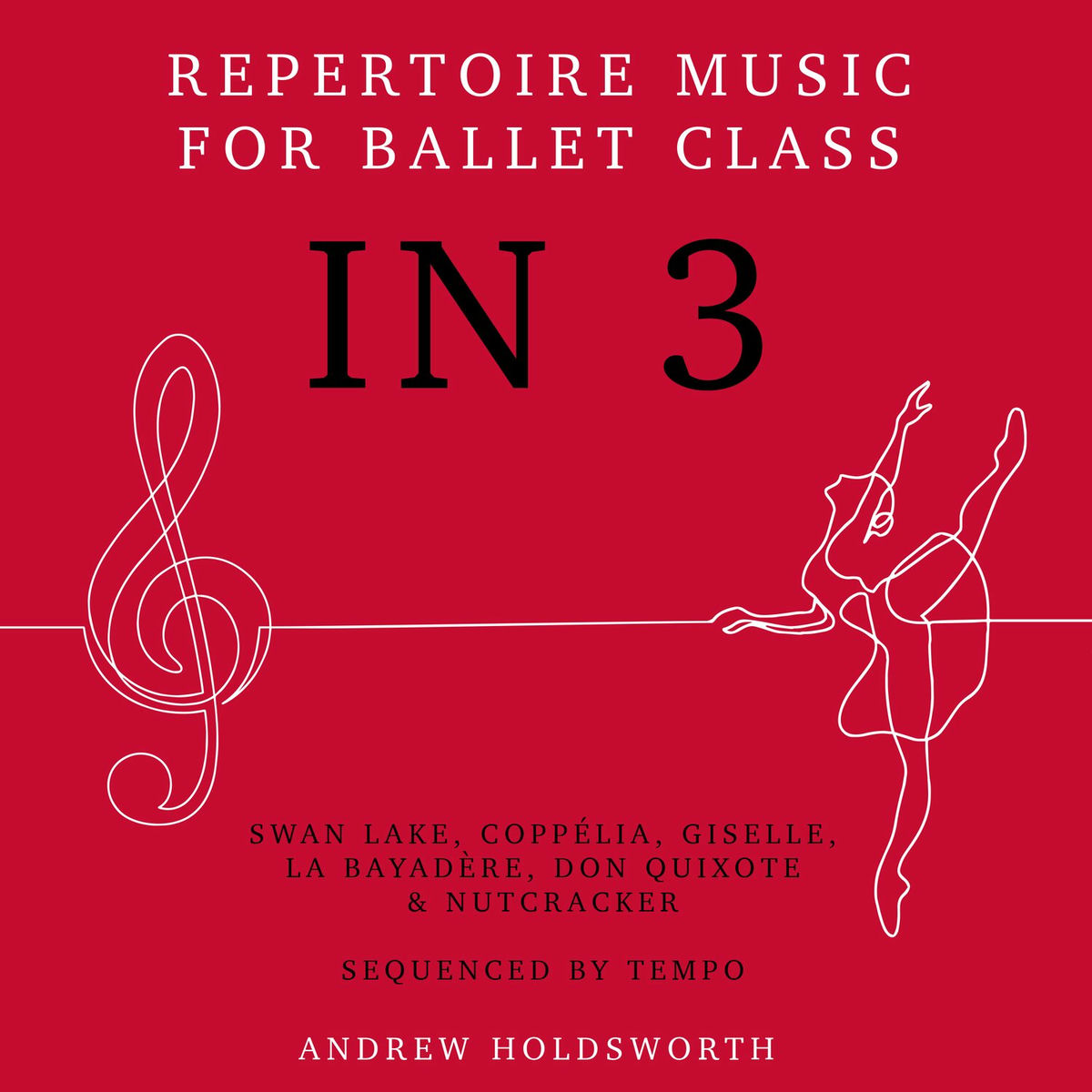 Andrew Holdsworth - In 3 – Repertoire Music for Ballet Class 