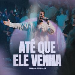 Cover of Até Que Ele Venha (Ao Vivo)