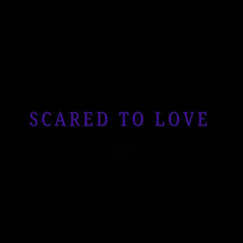 Scared to Love