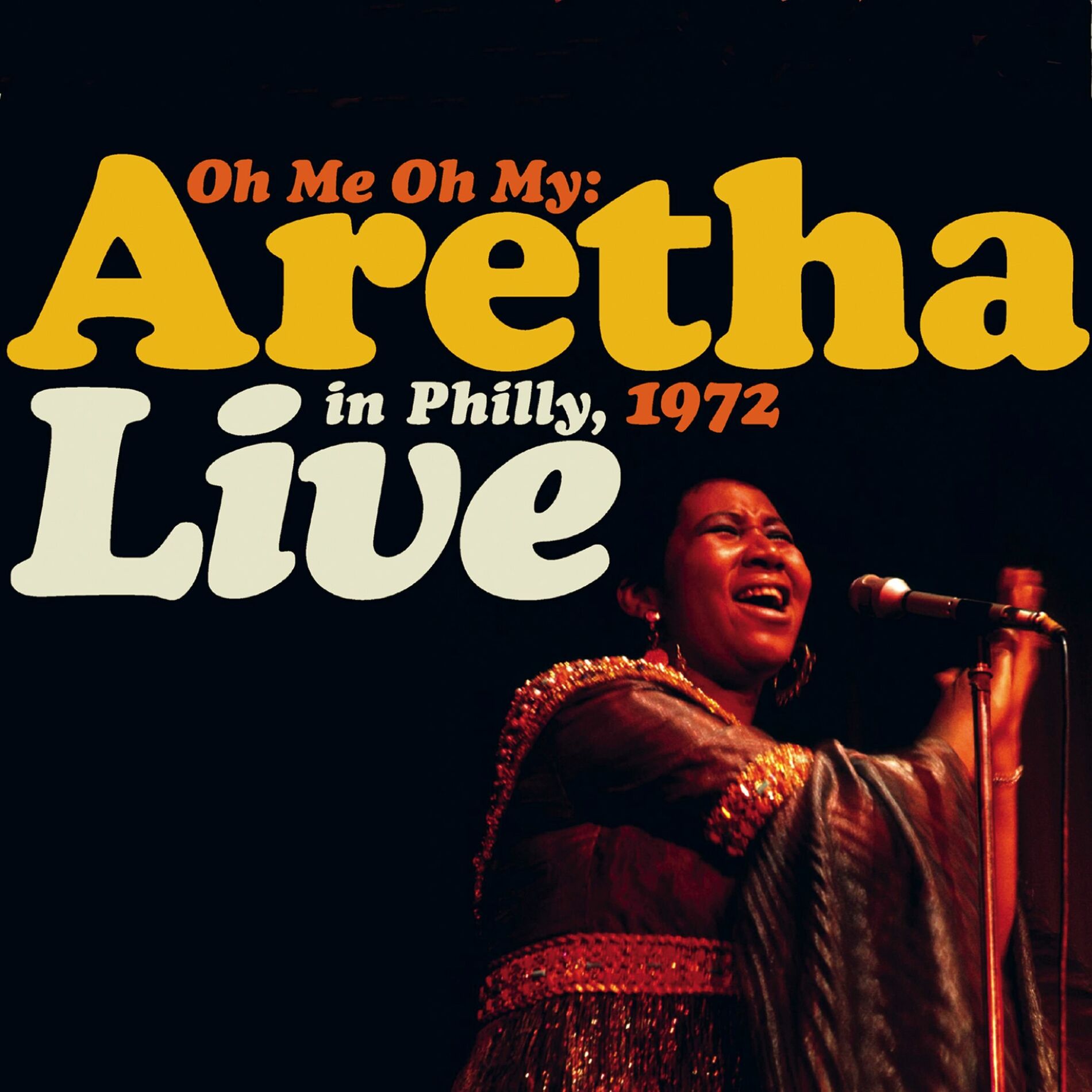 Album cover of Oh Me, Oh My: Aretha Live In Philly 1972