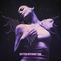 Better Without You