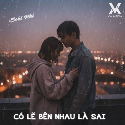 Có Lẽ Bên Nhau Là Sai (Lofi)