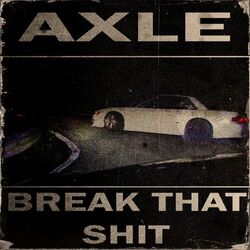 BREAK THAT SHIT