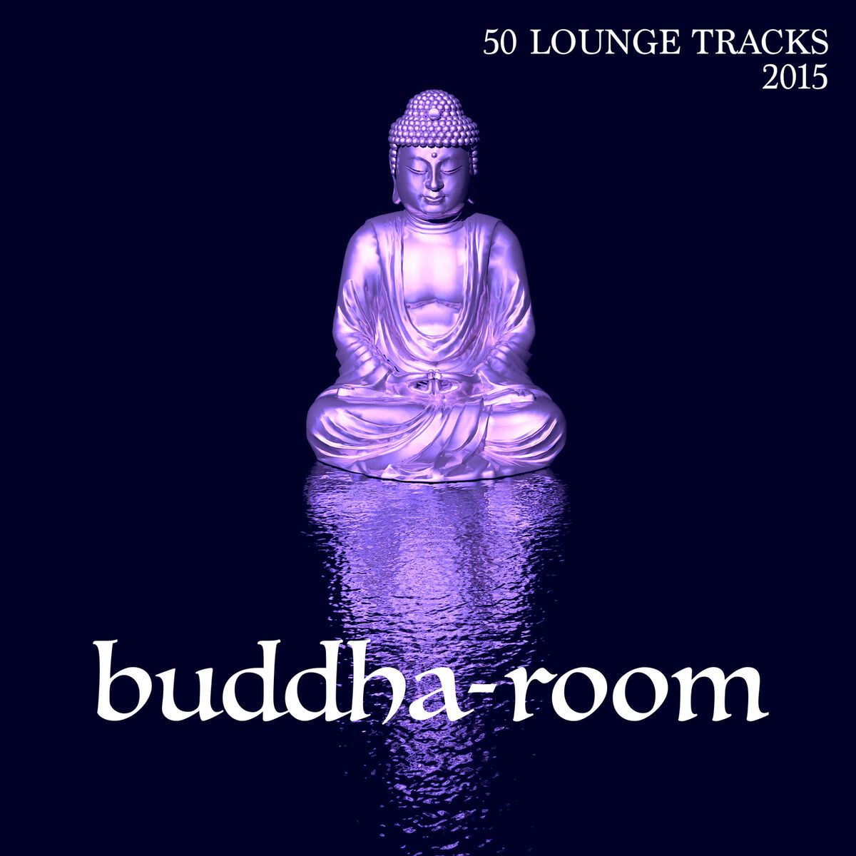Album cover of Buddha Room 2015 - 50 Lounge Tracks & Background Instrumental Buddha Music to Chill and Relax