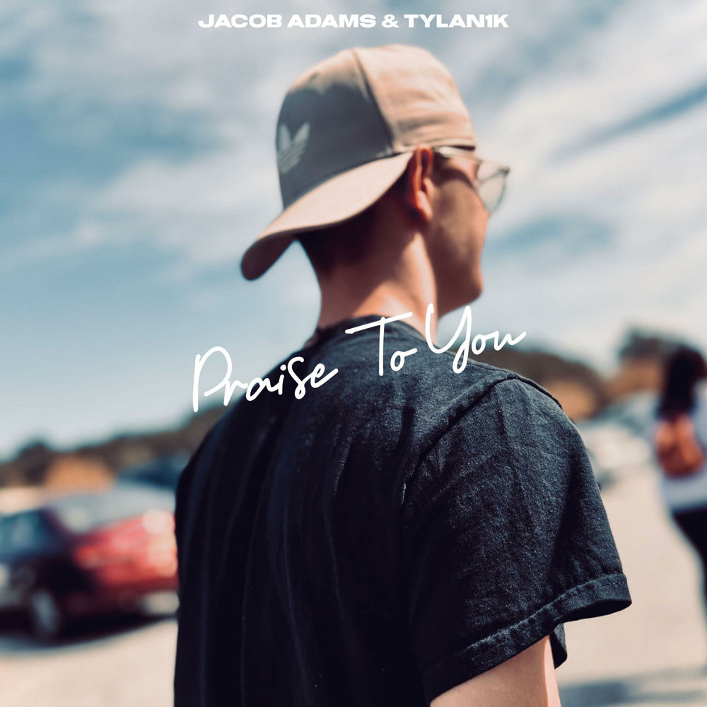 Album artwork for Praise To You (feat. Tylan1k) by Jacob Adams