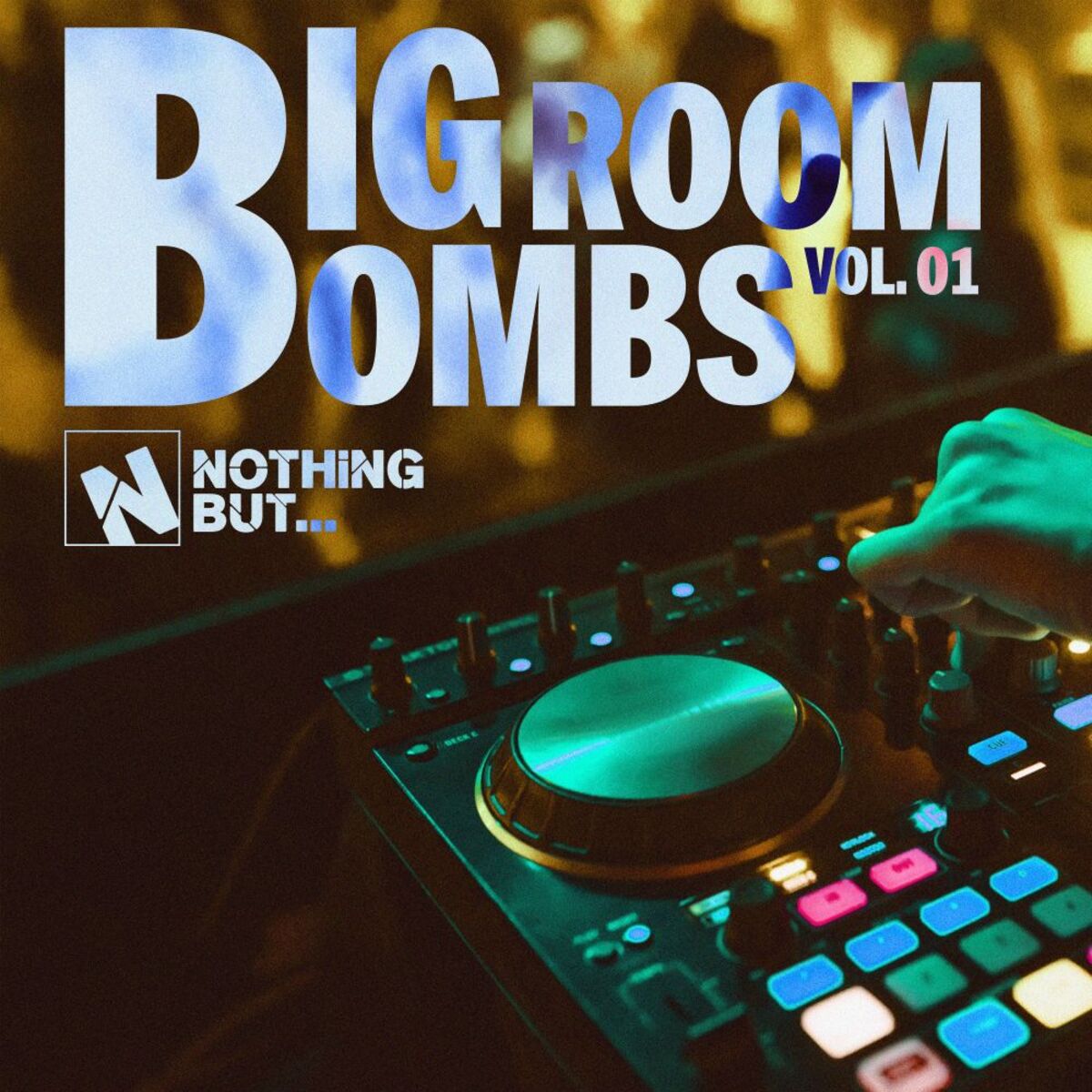 Album cover of Nothing But... Big Room Bombs, Vol. 01