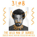 Presents...The Wild Man of Borneo