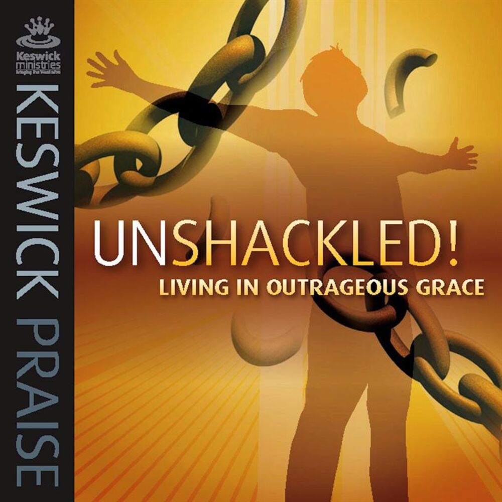 Picture of Keswick Praise: Unshackled! Living in Outrageous Grace