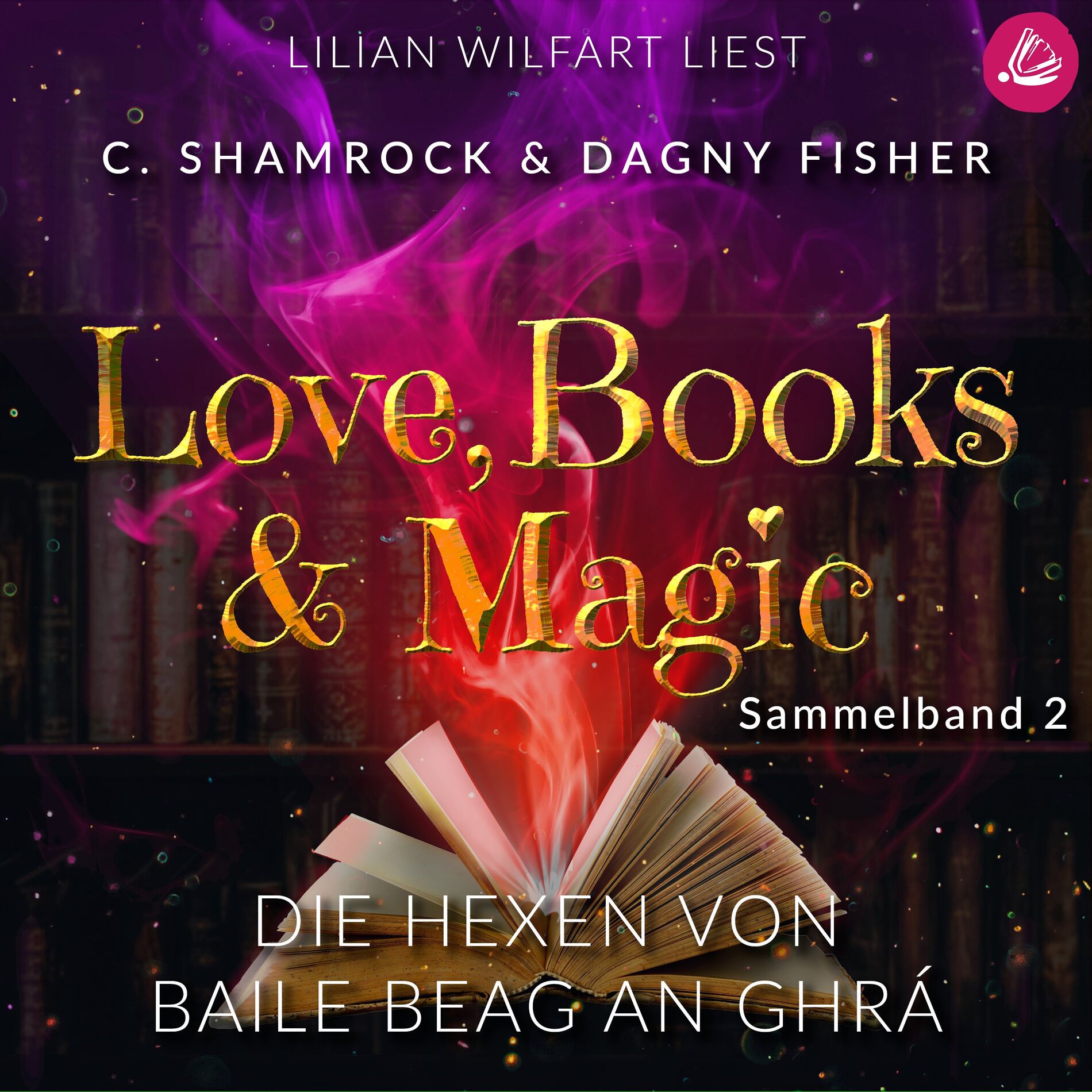 Album cover of Die Hexen von Baile Beag an Ghrá: Love, Books & Magic - Sammelband 2 (Sammelbände Love, Books & Magic)