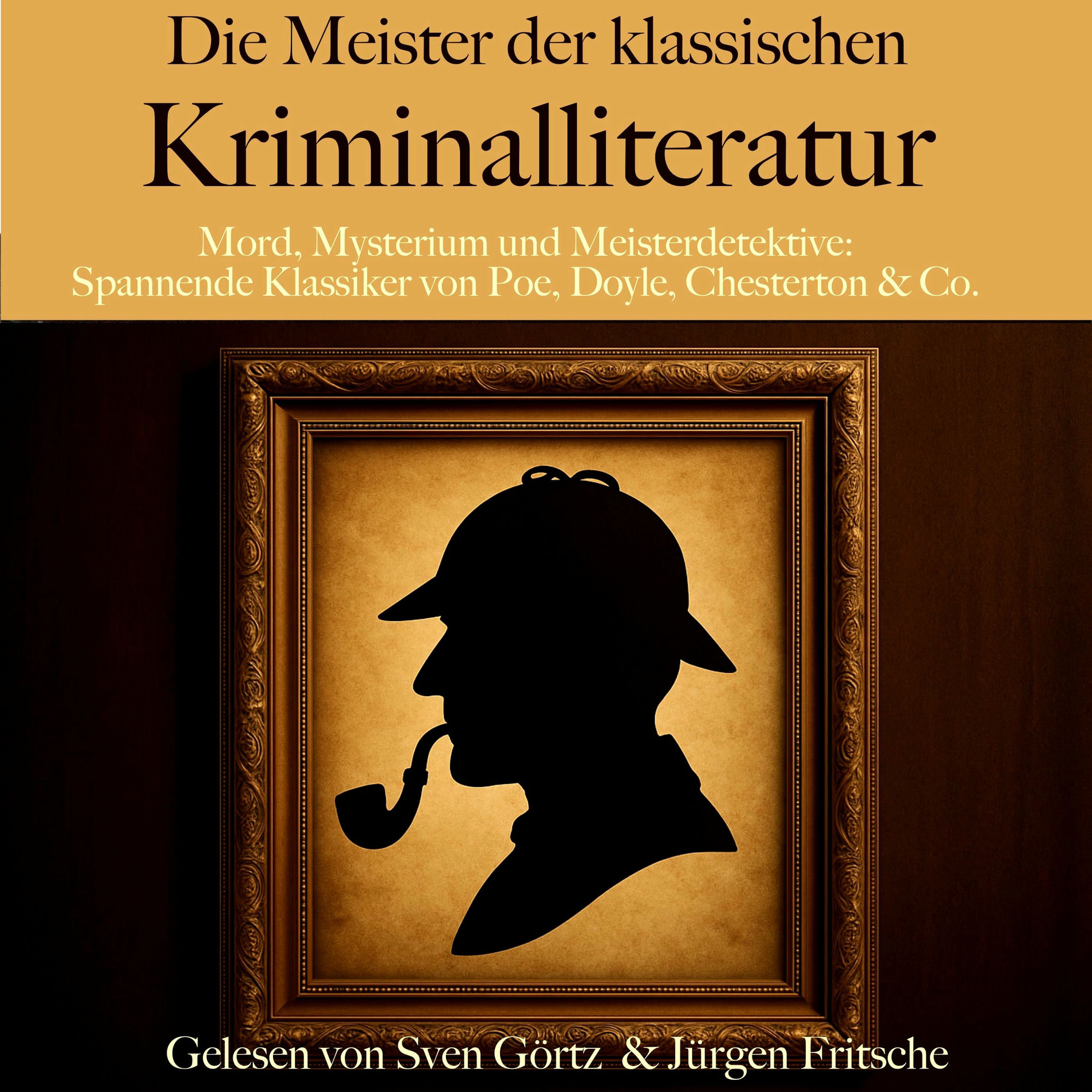 Album cover of Die Meister der klassischen Kriminalliteratur (Mord, Mysterium und Meisterdetektive: Spannende Klassiker von Poe, Doyle, Chesterton & Co.)