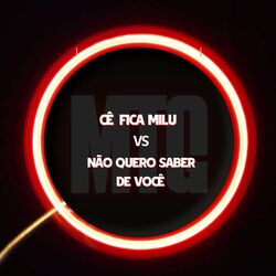 Cover of Mtg Cê Fica Milu vs Não Quero Saber De Você