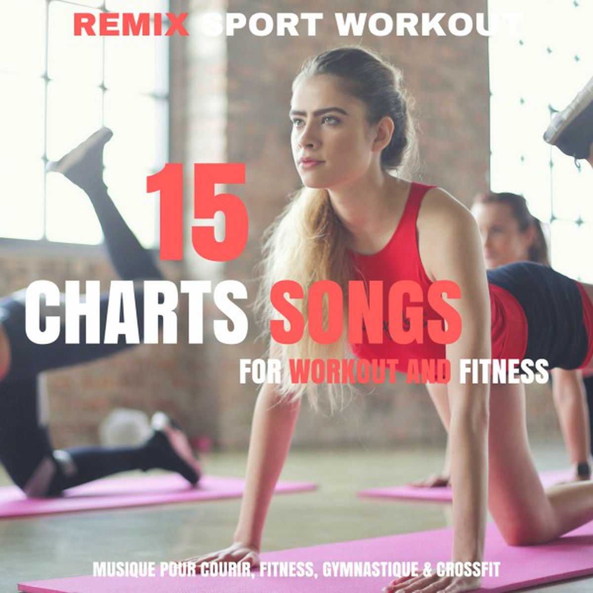 Album cover of 15 Bests Charts Songs for Workout and Fitness (Musique Pour Courir, Fitness, Gymnastique & Crossfit)