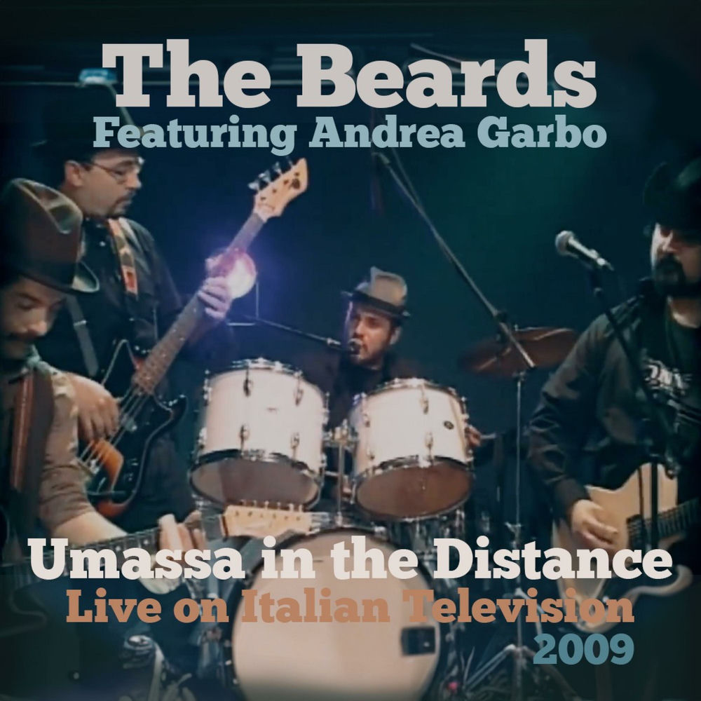 Album artwork for Umassa In The Distance (Live on Italian Television TNE 2009) (feat. Andrea Garbo) (Live) by The Beards