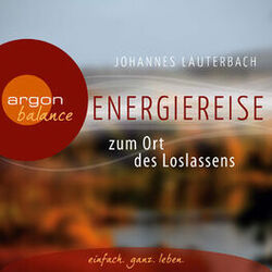 Cover of Energiereise zum Ort des Loslassens - Regenerieren und Glück finden - Vom Autor geführte Meditation und Phantasiereise