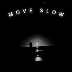 move slow