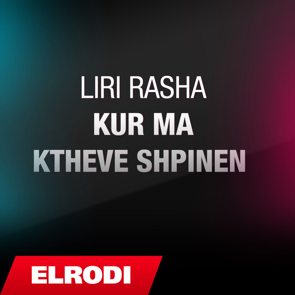 Picture of Liri Rasha ft. Liri Rasha - Kur ma ktheve shpinen