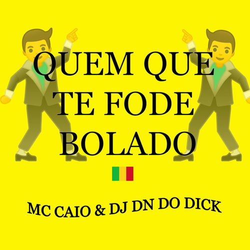 Quem Que Te Fode Bolado