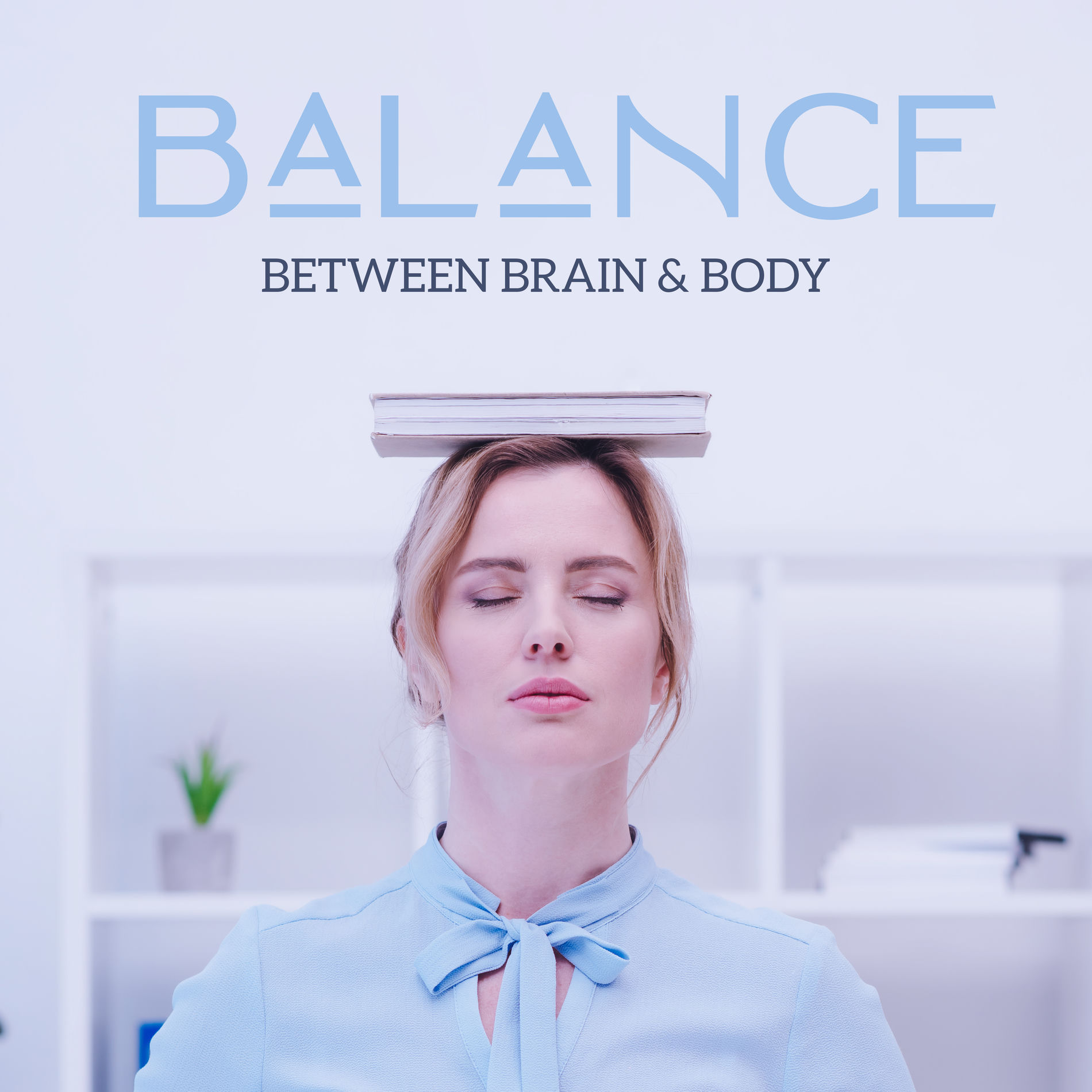 Album cover of Balance Between Brain & Body: Focus Melodies, Relaxation Songs for Full Concentration, Brain Exercises, Healing Therapy Music