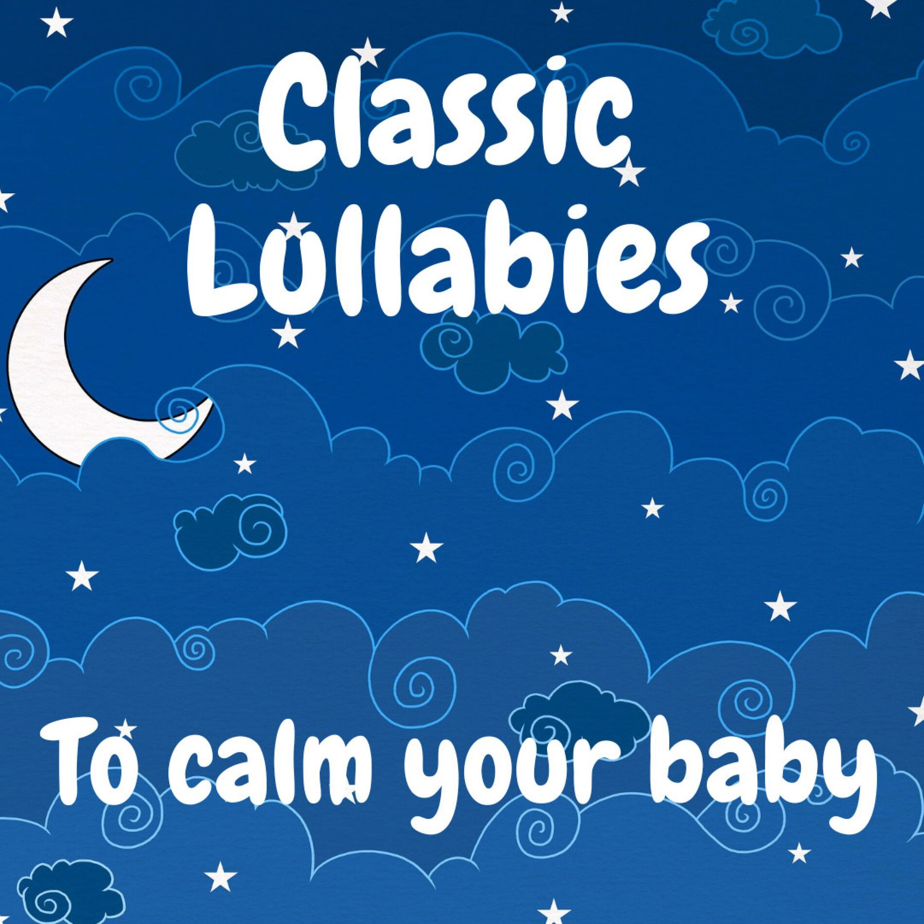 Album cover of Classic Lullabies To Calm Your Baby