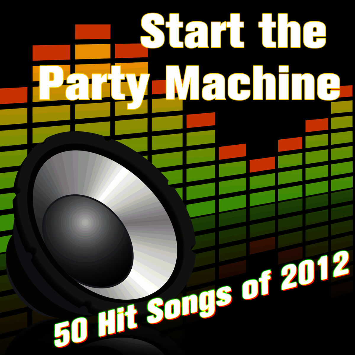 Album cover of Start the Party Machine: 50 Hit Songs of 2012