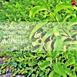 Cover of Classic Music For Fresh Morning 6