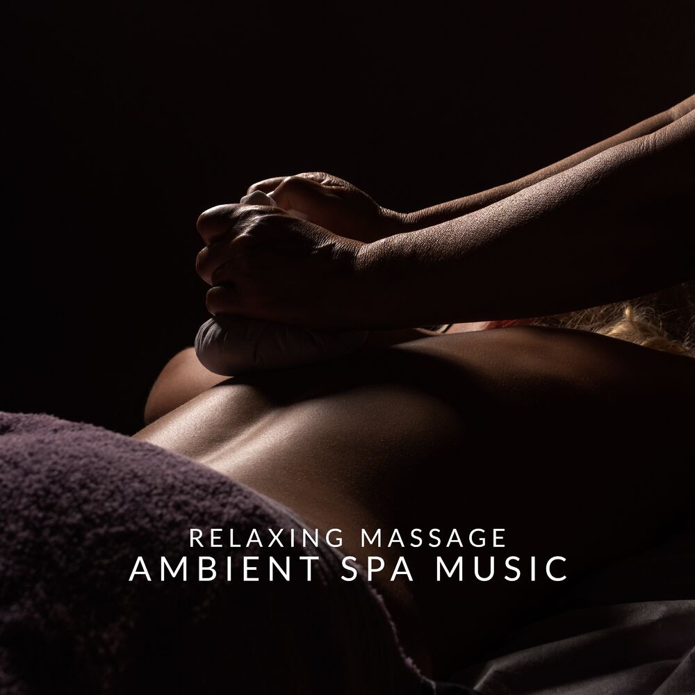 Picture of Relaxing Massage: Ambient Spa Music, Healing Music for Yoga, Peaceful Mind and Meditation