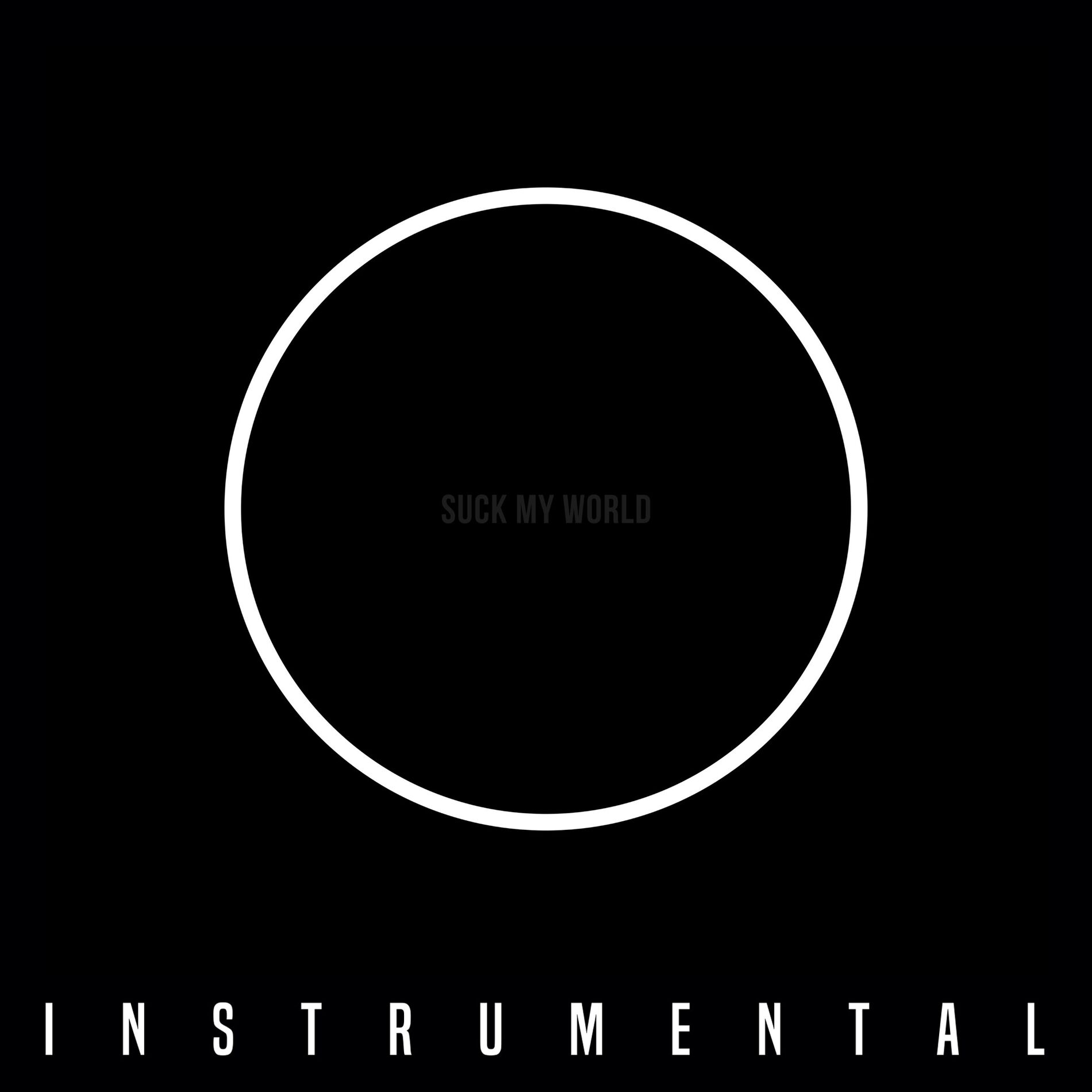 Album cover of SUCK MY WORLD (Instrumental)
