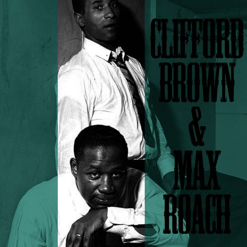 Clifford Brown & Max Roach