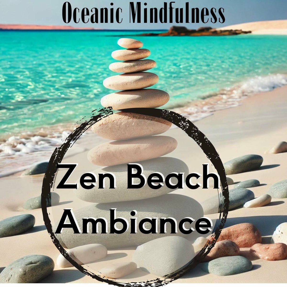 Album cover of Zen Beach Ambiance: Oceanic Mindfulness Music