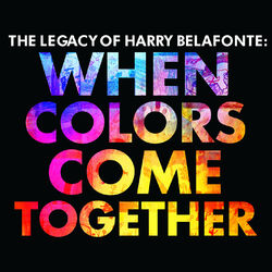 Cover of The Legacy of Harry Belafonte: When Colors Come Together