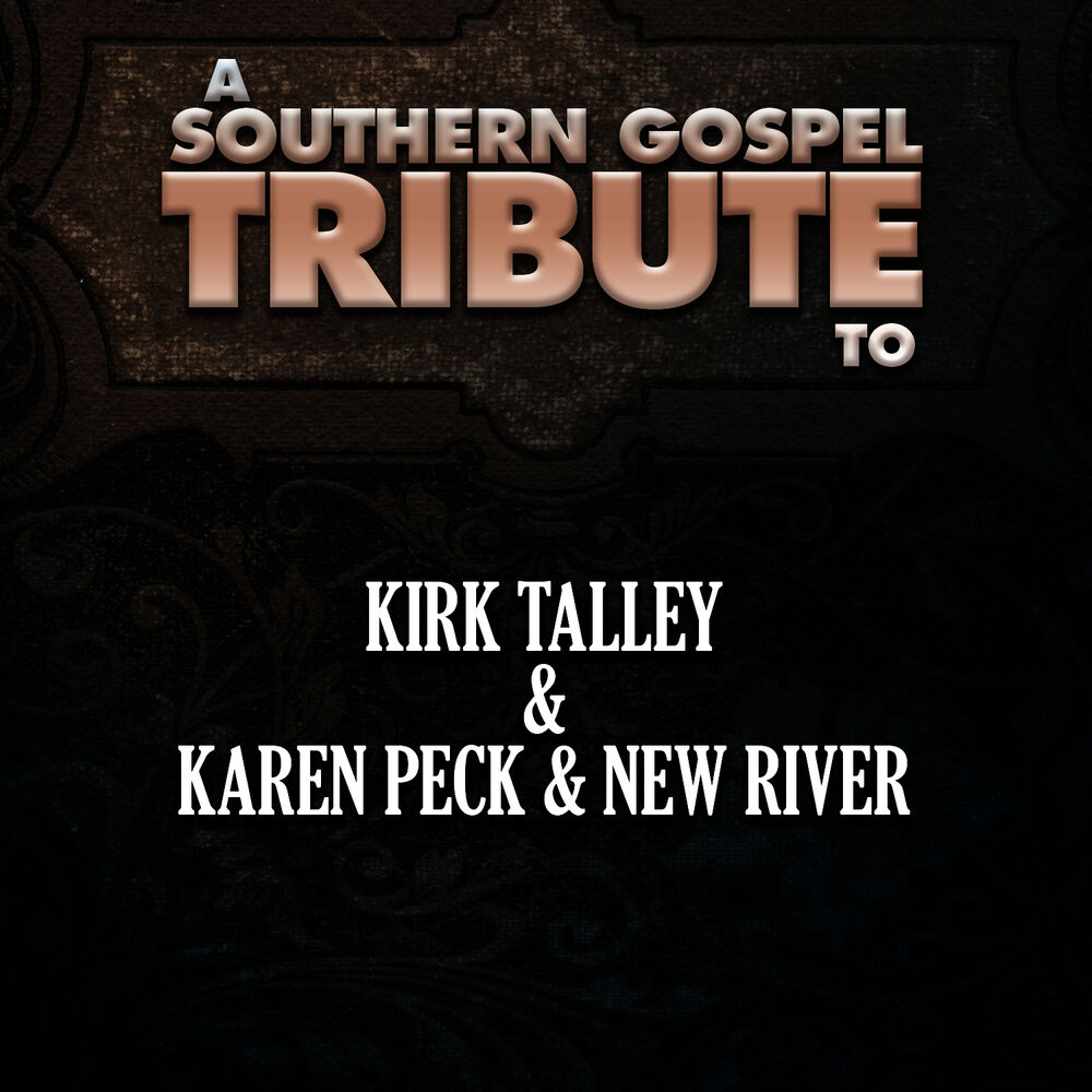 Picture of A Southern Gospel Tribute to Kirk Talley & Karen Peck & New River