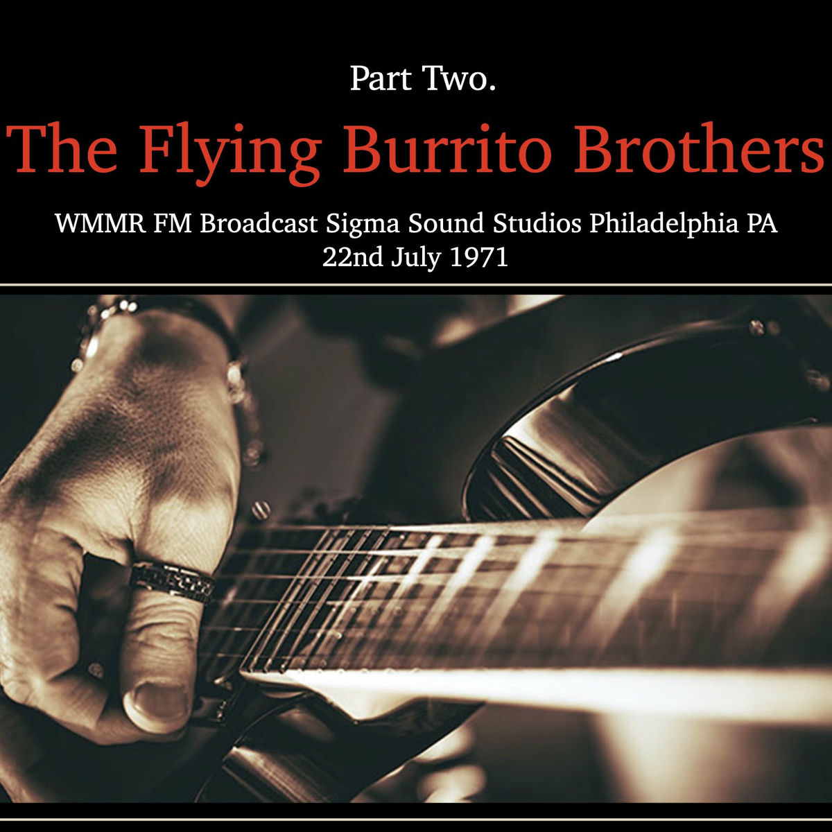 Album cover of The Flying Burrito Brothers - WMMR FM Broadcast Sigma Sound Studios Philadelphia PA 22nd July 1971 Part Two.