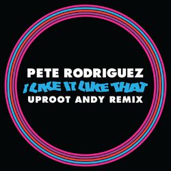 Cover of I Like It Like That (Uproot Andy Remix)